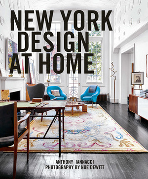 New York Design at Home by Noe DeWitt, Anthony Iannacci