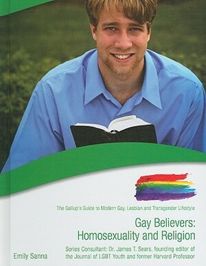 Gay Believers: Homosexuality and Religion by Emily Sanna