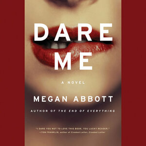 Dare Me by Megan Abbott