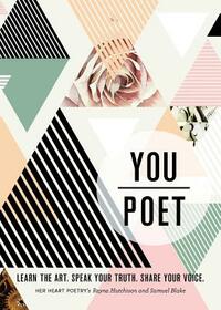 You/Poet: Learn the Art. Speak Your Truth. Share Your Voice. by Rayna Hutchison, Samuel Blake