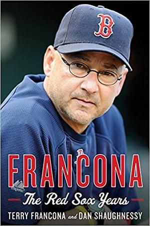 Francona: The Red Sox Years by Terry Francona