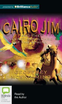 Cairo Jim and the Secret Sepulchre of the Sphinx by Geoffrey McSkimming