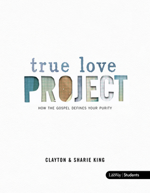 True Love Project - Student Book by Clayton King