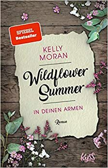 Wildflower Summer - In deinen Armen by Kelly Moran