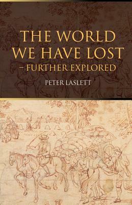 The World We Have Lost: Further Explored by Peter Laslett