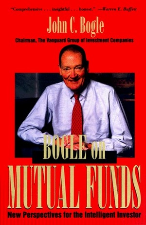 Bogle On Mutual Funds: New Perspectives for the Intelligent Investor by John C. Bogle