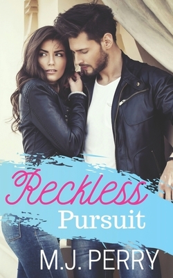 Reckless Pursuit by M. J. Perry