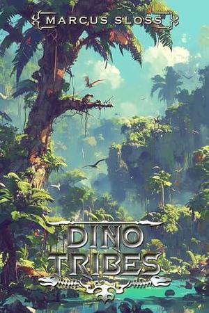 Dino Tribes by Marcus Sloss, Marcus Sloss