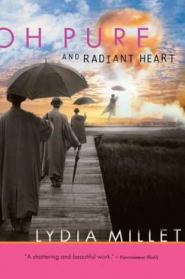 Oh Pure and Radiant Heart by Lydia Millet