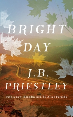 Bright Day (Valancourt 20th Century Classics) by J.B. Priestley