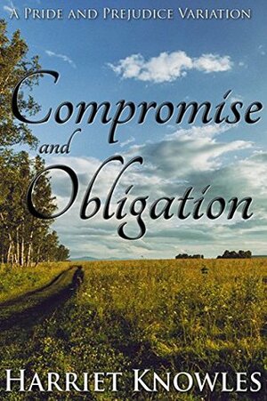 Compromise and Obligation: A Darcy and Elizabeth Pride and Prejudice Regency Variation (A Pemberley Romance Book 4) by Harriet Knowles