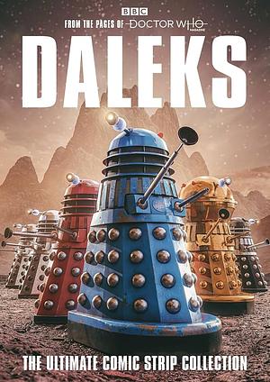 Daleks: The Ultimate Comic Strip Collection, Volume 1 by Richard Alan, Pat Mills, John Wagner, Steve Moore, Steve Dillon, Dave Gibbons, David Lloyd, Lee Sullivan, Paul Cornell, Steve Alan, Paul Heary