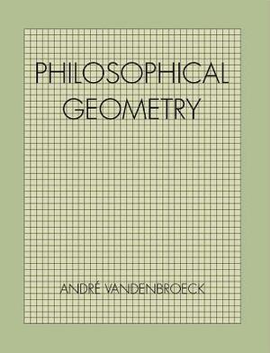 Philosophical Geometry by André VandenBroeck