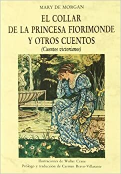El collar de la Princesa Fiorimonde y otros cuentos by Mary De Morgan