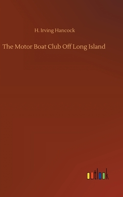 The Motor Boat Club Off Long Island by H. Irving Hancock