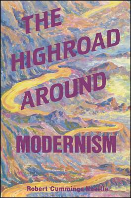 The Highroad Around Modernism by Robert Cummings Neville