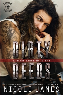 Dirty Deeds: A Devil Kings MC Story by Nicole James