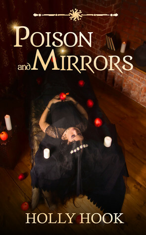 Poison and Mirrors by Holly Hook