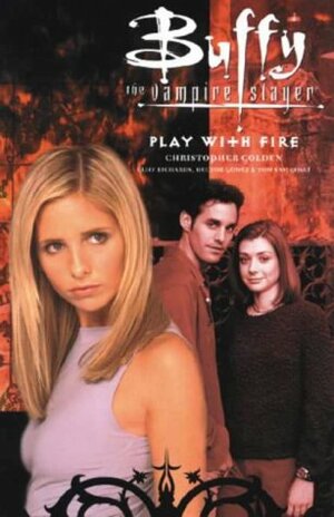 Buffy the Vampire Slayer: Play With Fire and Other Stories by Christopher Golden, Hector Gomez, Cliff Richards