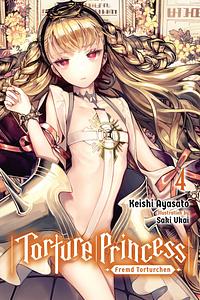 Torture Princess: Fremd Torturchen, Vol. 4 by Keishi Ayasato