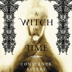 A Witch in Time by Constance Sayers