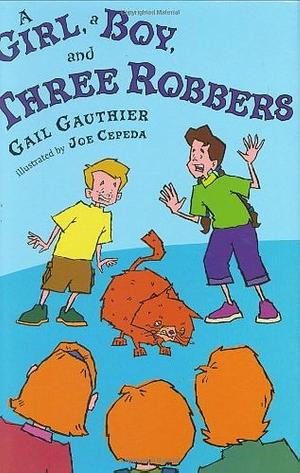 A Girl, a Boy, and Three Robbers by Gail Gauthier