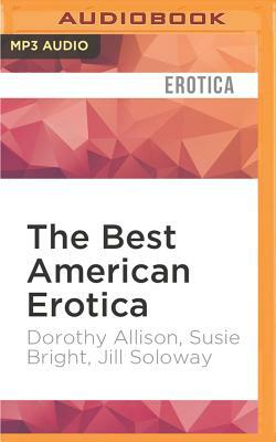 The Best American Erotica: The 10th Anniversary Edition by Joey Soloway, Susie Bright, Dorothy Allison
