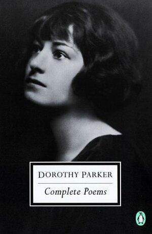 The Complete Poems of Dorothy Parker by Dorothy Parker