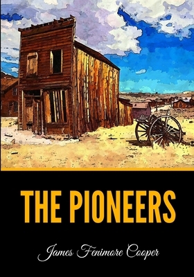 The Pioneers by James Fenimore Cooper