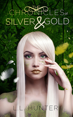 The Chronicles of Silver and Gold by L.L. Hunter