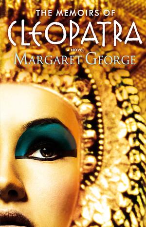 The Memoirs of Cleopatra by Margaret George