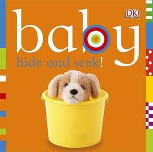 Baby: Hide and Seek! by Dawn Sirett, Shannon Beatty