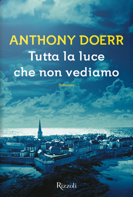 Tutta la luce che non vediamo by Daniele A. Gewurz, Isabella Zani, Anthony Doerr