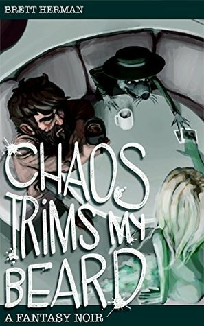 Chaos Trims My Beard by Brett Herman