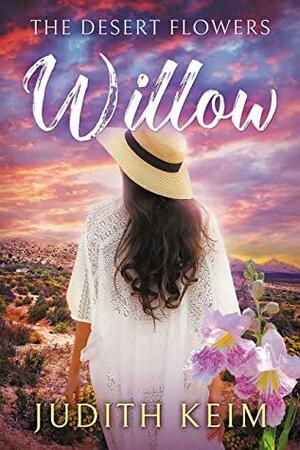 The Desert Flowers - Willow by Judith S. Keim