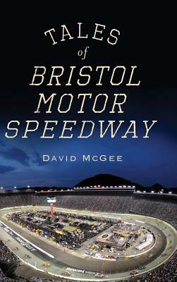 Tales of Bristol Motor Speedway by David McGee