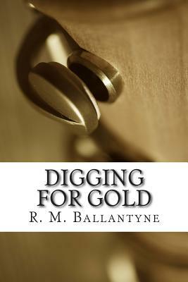 Digging for Gold by R. M. Ballantyne