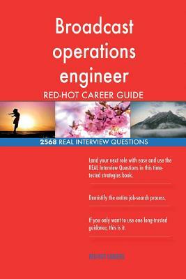 Broadcast operations engineer RED-HOT Career; 2568 REAL Interview Questions by Red-Hot Careers