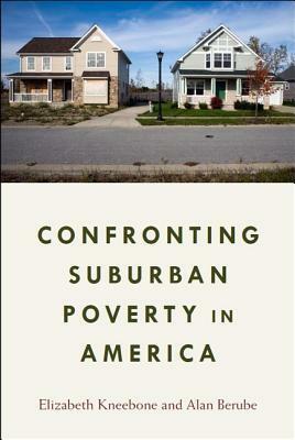 Confronting Suburban Poverty in America by Elizabeth Kneebone, Alan Berube