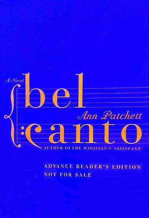 Bel Canto - Advance Reading Copy by Ann Patchett