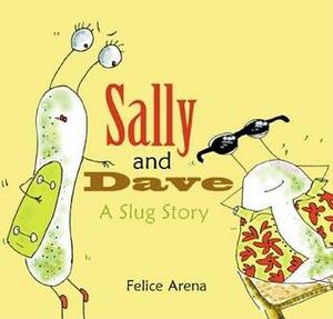 Sally and Dave, a Slug Story by Felice Arena