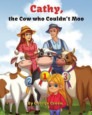 Cathy, The Cow who Couldn't Moo by George Green