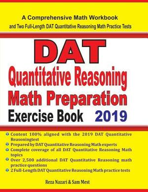 DAT Quantitative Reasoning Math Preparation Exercise Book: A Comprehensive Math Workbook and Two Full-Length DAT Quantitative Reasoning Math Practice by Sam Mest, Reza Nazari