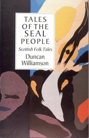 Tales of the Seal People: Scottish Folk Tales by Duncan Williamson