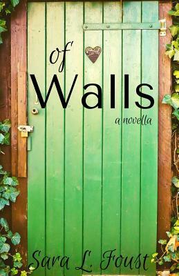 Of Walls: A Novella by Sara L. Foust
