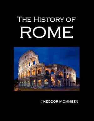 The History of Rome (Volumes 1-5) by Theodore Mommsen