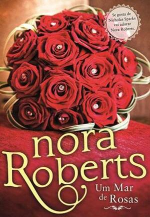 Um Mar de Rosas by Nora Roberts, Fernanda Semedo