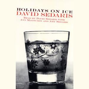 Holidays on Ice [Abridged] by David Sedaris