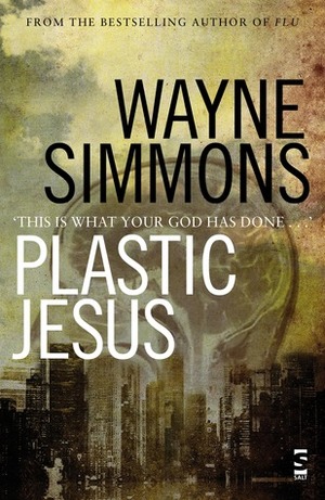 Plastic Jesus by Wayne Simmons