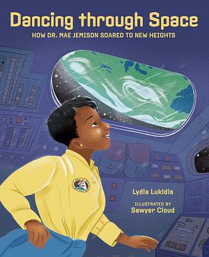 Dancing Through Space: Dr. Mae Jemison Soars to New Heights by Lydia Lukidis, Sawyer Cloud